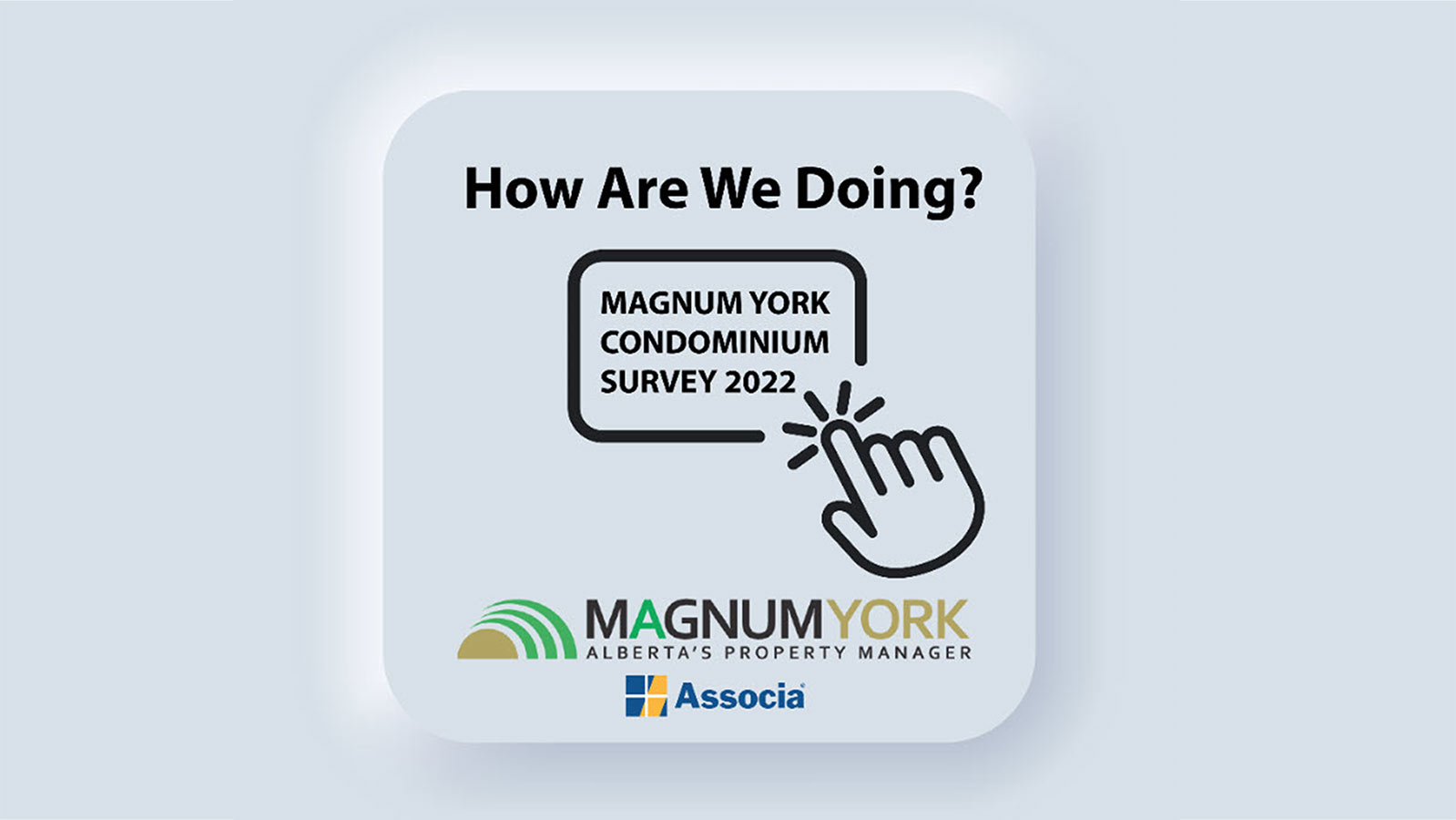 Magnum York Condominium Survey How Are We Doing?